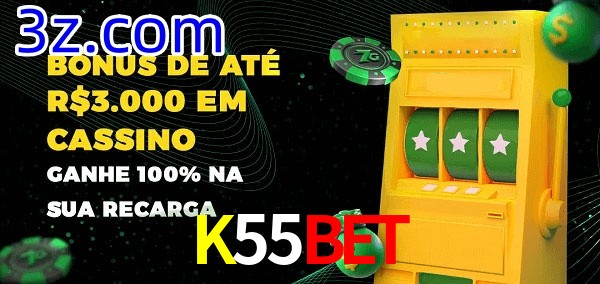 K55BET melhor bônus de depósito